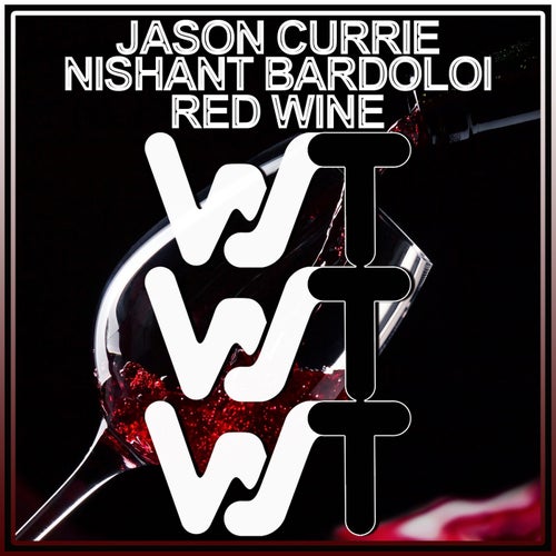 Jason Currie, Nishant Bardoloi - Red Wine [WST197]